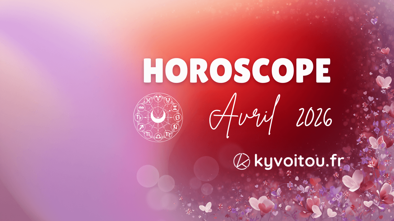 Horoscope du mois d’ Avril 2026 : Un mois pour passer à l’action en restant aligné(e).